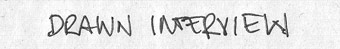 drawn-interview-new